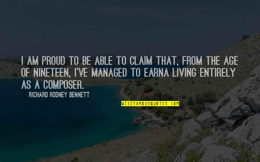 Badassery Quotes By Richard Rodney Bennett: I am proud to be able to claim Badassery Quotes By Richard Rodney Bennett: I am proud to be able to claim