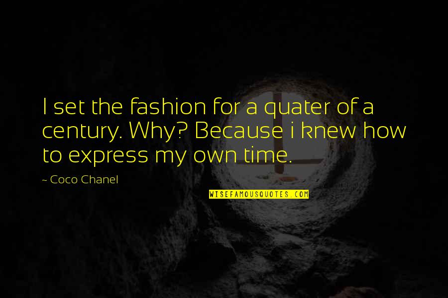 Badasses Of The Old Quotes By Coco Chanel: I set the fashion for a quater of