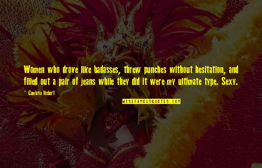 Badasses Quotes By Cambria Hebert: Women who drove like badasses, threw punches without Badasses Quotes By Cambria Hebert: Women who drove like badasses, threw punches without