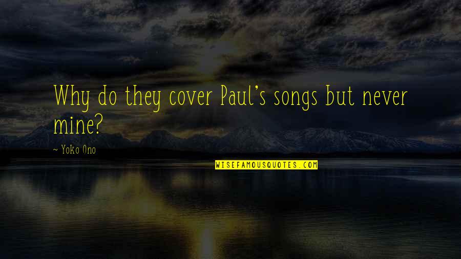 Badawi Flogging Quotes By Yoko Ono: Why do they cover Paul's songs but never