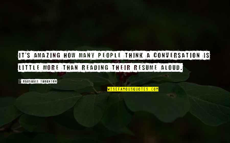 Baddest Day Quotes By Marshall Thornton: It's amazing how many people think a conversation