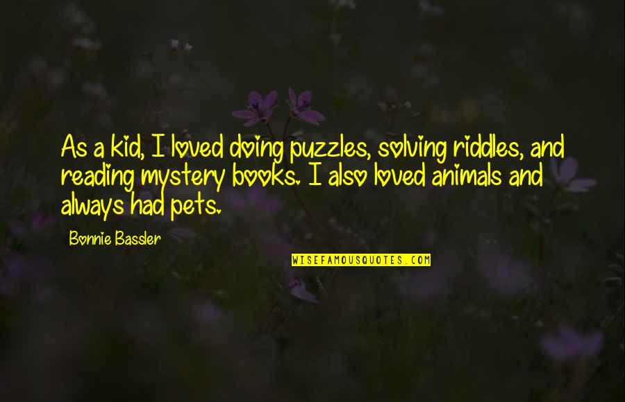 Baddest Female Quotes By Bonnie Bassler: As a kid, I loved doing puzzles, solving