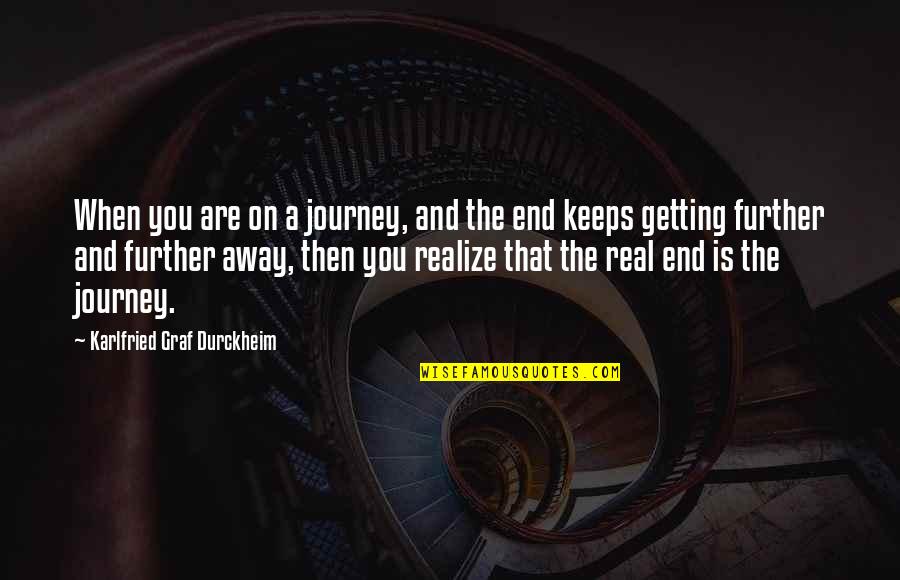 Baddest Status Quotes By Karlfried Graf Durckheim: When you are on a journey, and the