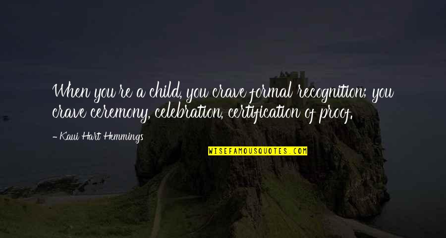 Baddiel Two Quotes By Kaui Hart Hemmings: When you're a child, you crave formal recognition; Baddiel Two Quotes By Kaui Hart Hemmings: When you're a child, you crave formal recognition;