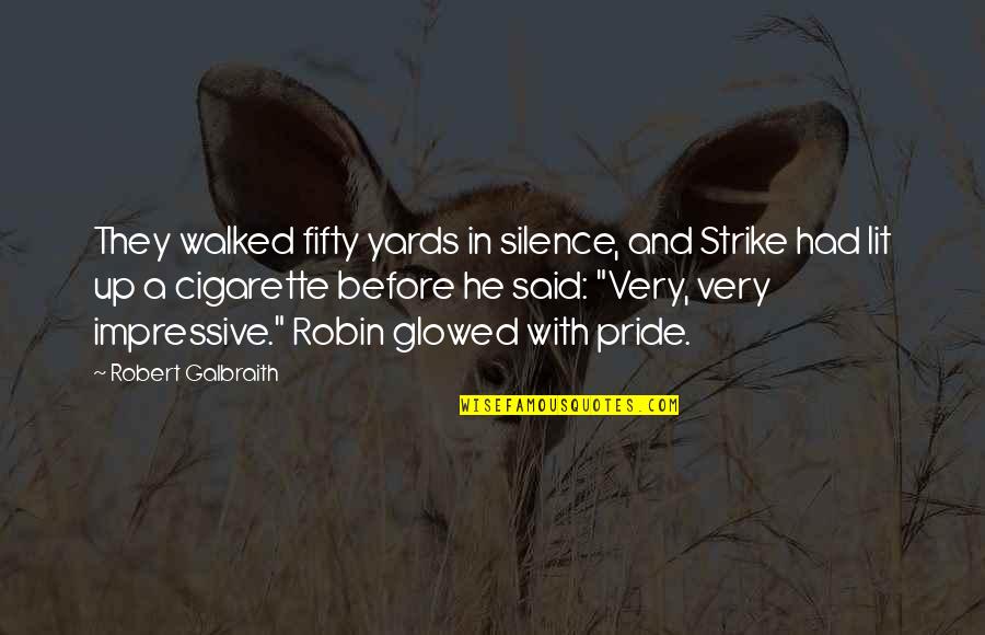 Baddielations Quotes By Robert Galbraith: They walked fifty yards in silence, and Strike