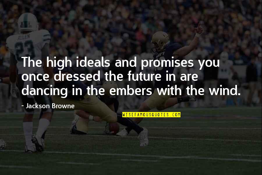 Badeanzug Quotes By Jackson Browne: The high ideals and promises you once dressed Badeanzug Quotes By Jackson Browne: The high ideals and promises you once dressed