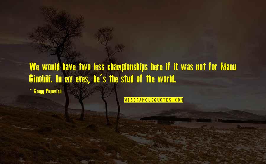 Bademantil Quotes By Gregg Popovich: We would have two less championships here if Bademantil Quotes By Gregg Popovich: We would have two less championships here if