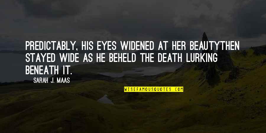 Bademantil Quotes By Sarah J. Maas: Predictably, his eyes widened at her beautythen stayed Bademantil Quotes By Sarah J. Maas: Predictably, his eyes widened at her beautythen stayed