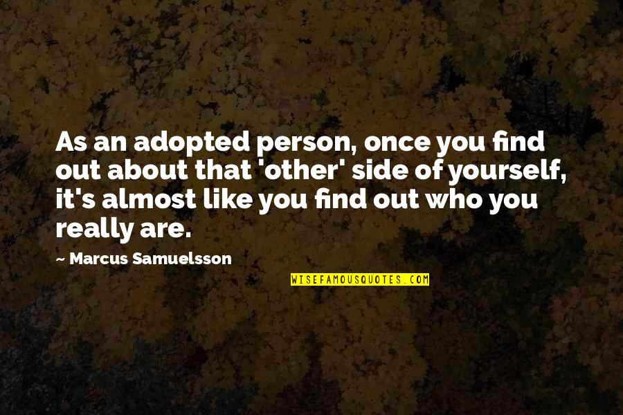 Badematte Quotes By Marcus Samuelsson: As an adopted person, once you find out