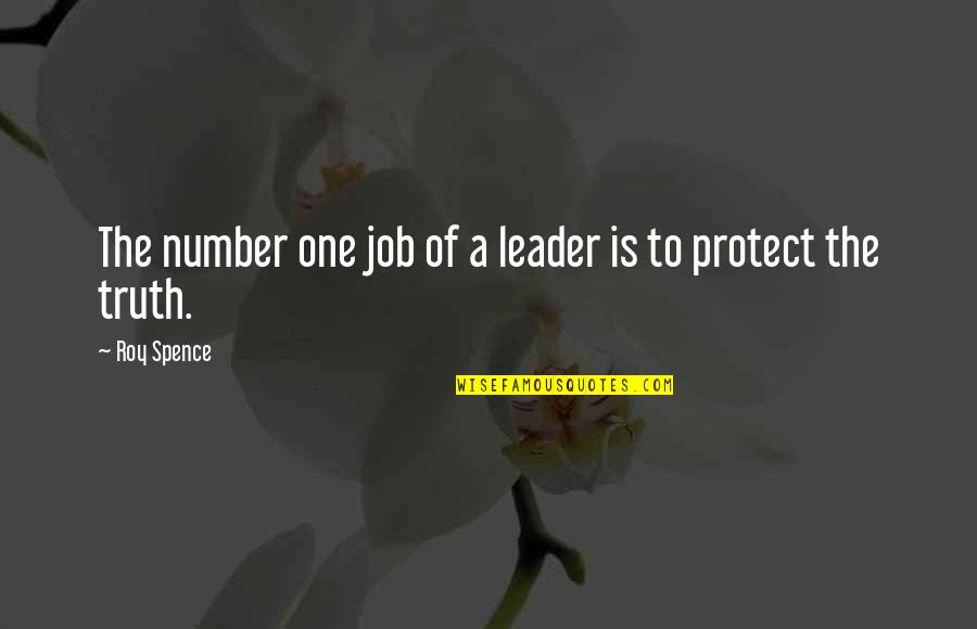 Baden Powell Leadership Quotes By Roy Spence: The number one job of a leader is