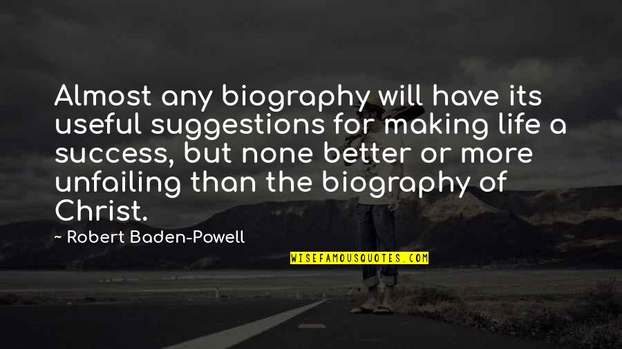 Baden Powell Quotes By Robert Baden-Powell: Almost any biography will have its useful suggestions