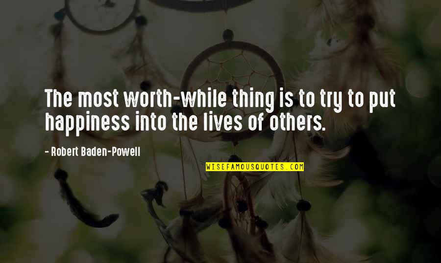 Baden Powell Quotes By Robert Baden-Powell: The most worth-while thing is to try to