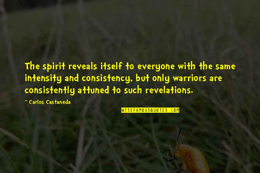 Badenoch And Clark Quotes By Carlos Castaneda: The spirit reveals itself to everyone with the Badenoch And Clark Quotes By Carlos Castaneda: The spirit reveals itself to everyone with the