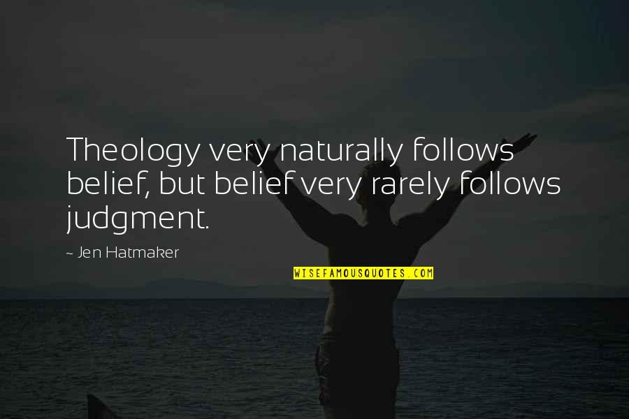 Badescu Buttermilk Quotes By Jen Hatmaker: Theology very naturally follows belief, but belief very