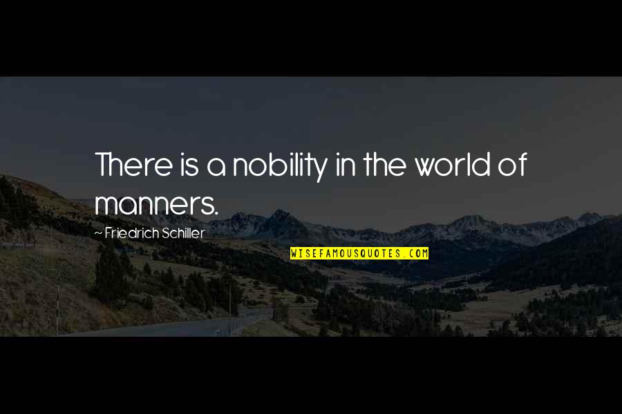 Badescu Vlad Quotes By Friedrich Schiller: There is a nobility in the world of Badescu Vlad Quotes By Friedrich Schiller: There is a nobility in the world of