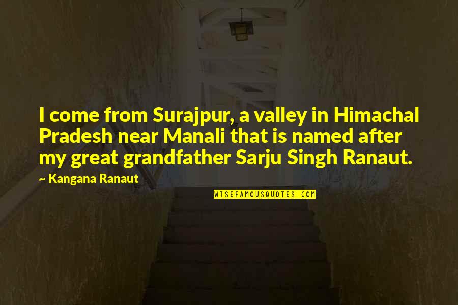 Badette Quotes By Kangana Ranaut: I come from Surajpur, a valley in Himachal Badette Quotes By Kangana Ranaut: I come from Surajpur, a valley in Himachal