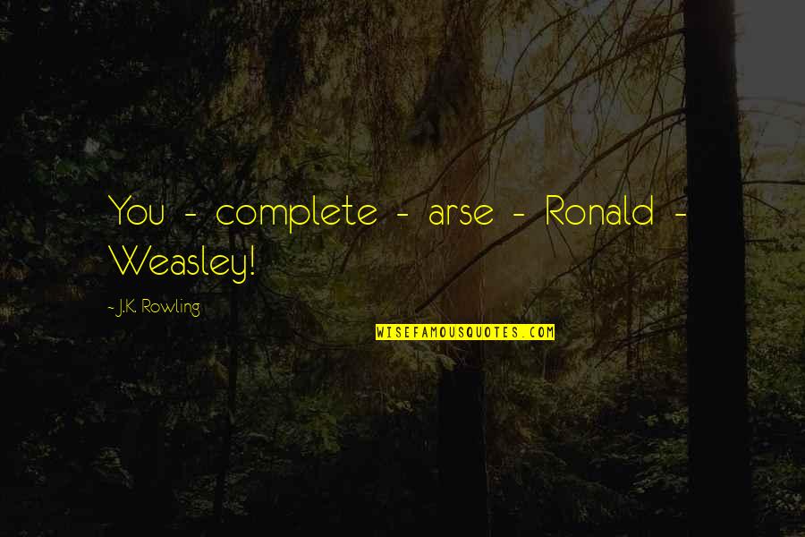 Badfinger Quotes By J.K. Rowling: You - complete - arse - Ronald -