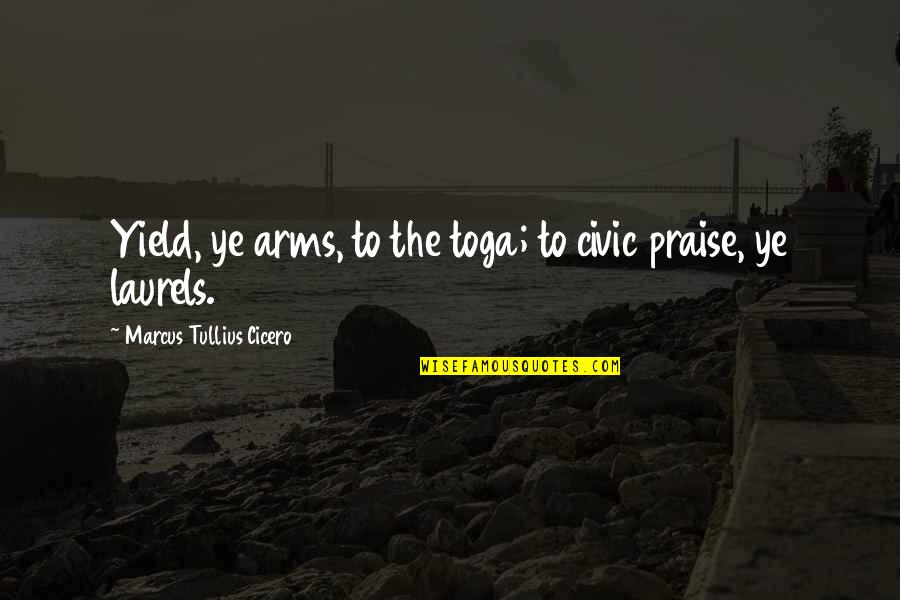 Badfingers Song Quotes By Marcus Tullius Cicero: Yield, ye arms, to the toga; to civic Badfingers Song Quotes By Marcus Tullius Cicero: Yield, ye arms, to the toga; to civic