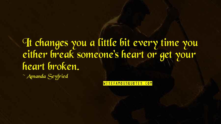 Badflower Quotes By Amanda Seyfried: It changes you a little bit every time Badflower Quotes By Amanda Seyfried: It changes you a little bit every time