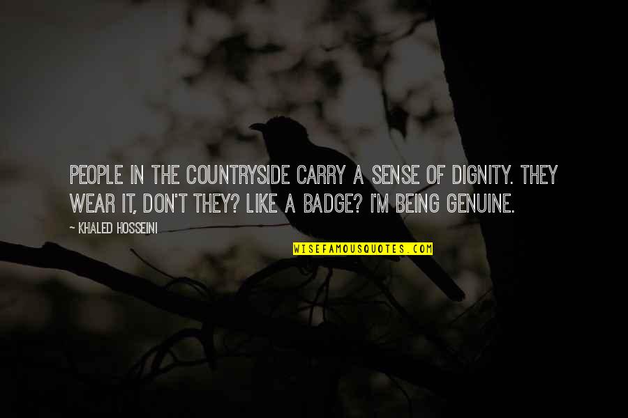 Badge Quotes By Khaled Hosseini: People in the countryside carry a sense of