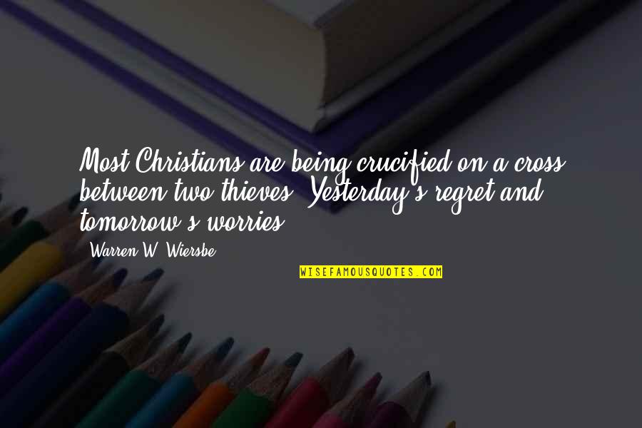 Badger Bob Quotes By Warren W. Wiersbe: Most Christians are being crucified on a cross