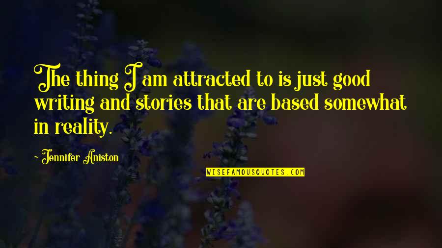 Badger Football Quotes By Jennifer Aniston: The thing I am attracted to is just