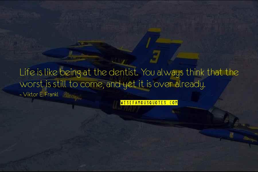 Badhanddoek Quotes By Viktor E. Frankl: Life is like being at the dentist. You Badhanddoek Quotes By Viktor E. Frankl: Life is like being at the dentist. You