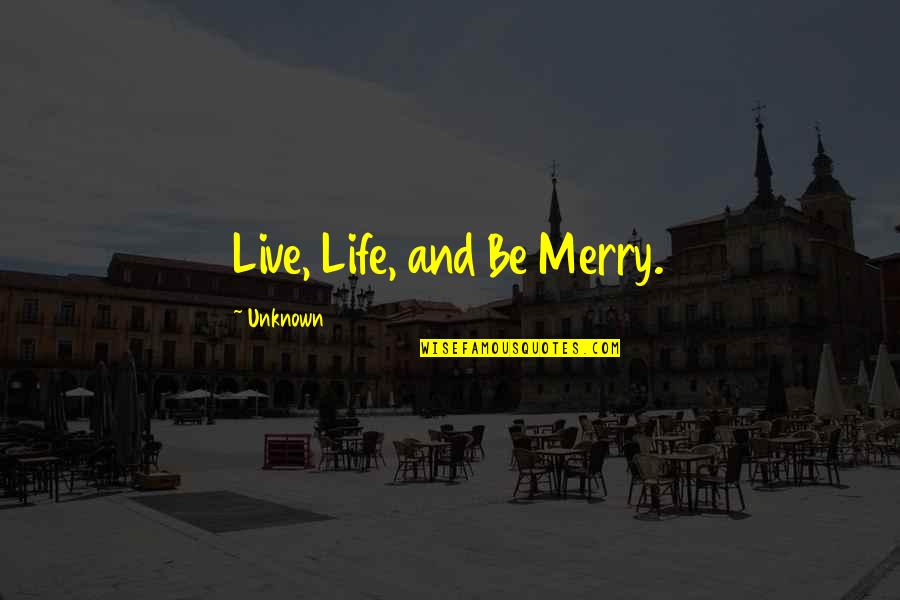Badhani Quotes By Unknown: Live, Life, and Be Merry.