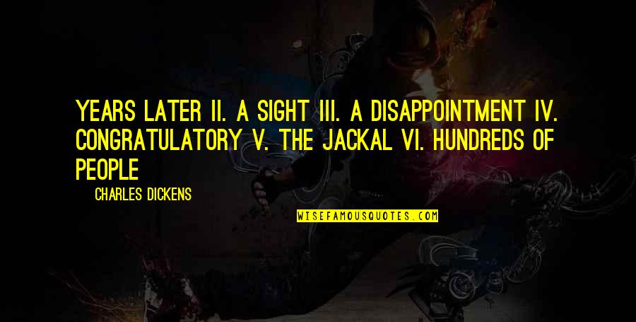 Badiaa Sanhaji Quotes By Charles Dickens: Years Later II. A Sight III. A Disappointment Badiaa Sanhaji Quotes By Charles Dickens: Years Later II. A Sight III. A Disappointment