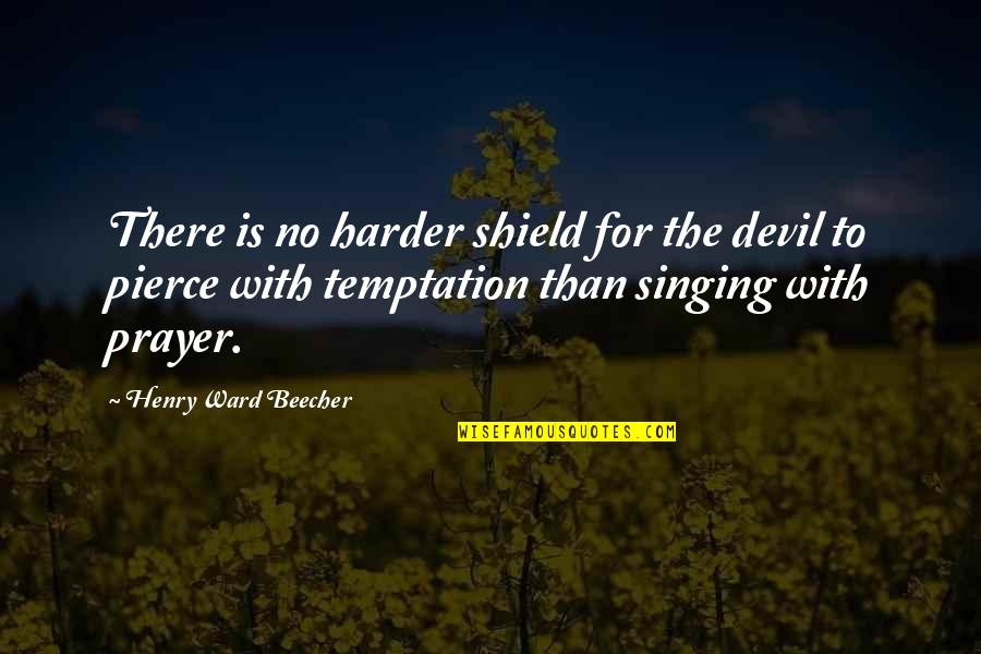 Badias Complete Quotes By Henry Ward Beecher: There is no harder shield for the devil Badias Complete Quotes By Henry Ward Beecher: There is no harder shield for the devil