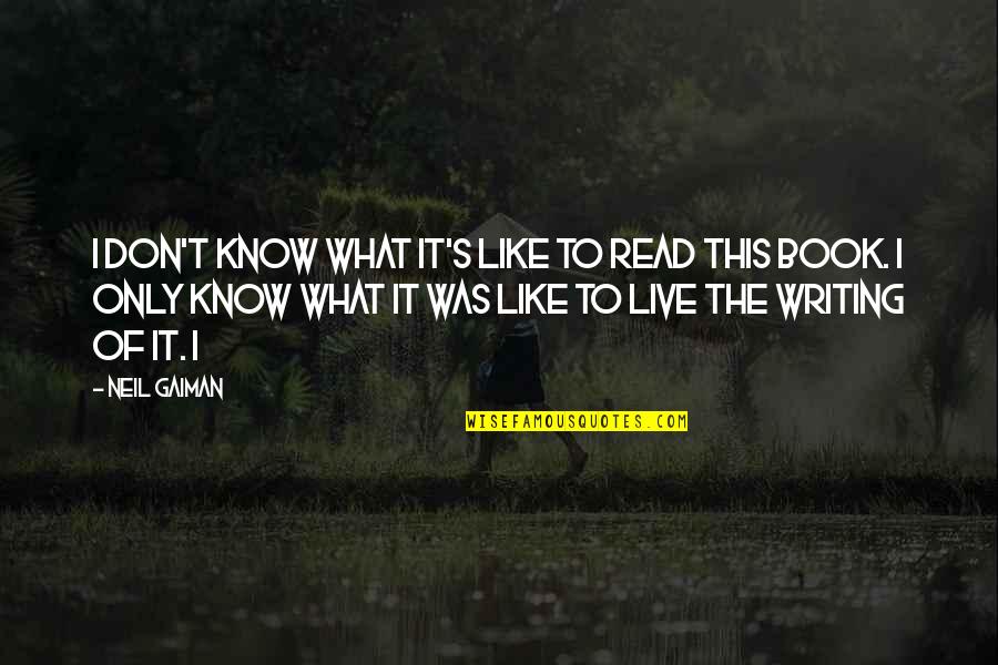 Badicaul Quotes By Neil Gaiman: I don't know what it's like to read Badicaul Quotes By Neil Gaiman: I don't know what it's like to read
