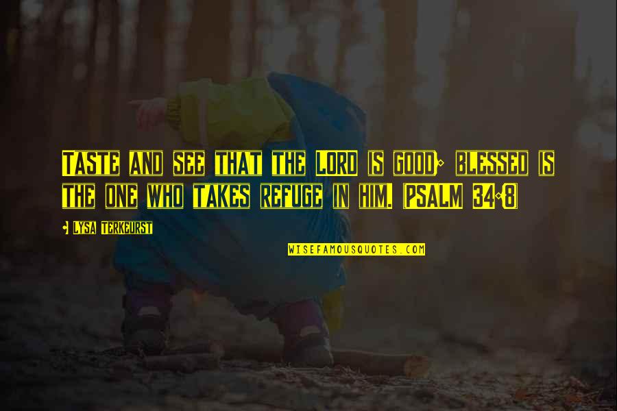 Badilla Complete Quotes By Lysa TerKeurst: Taste and see that the LORD is good;