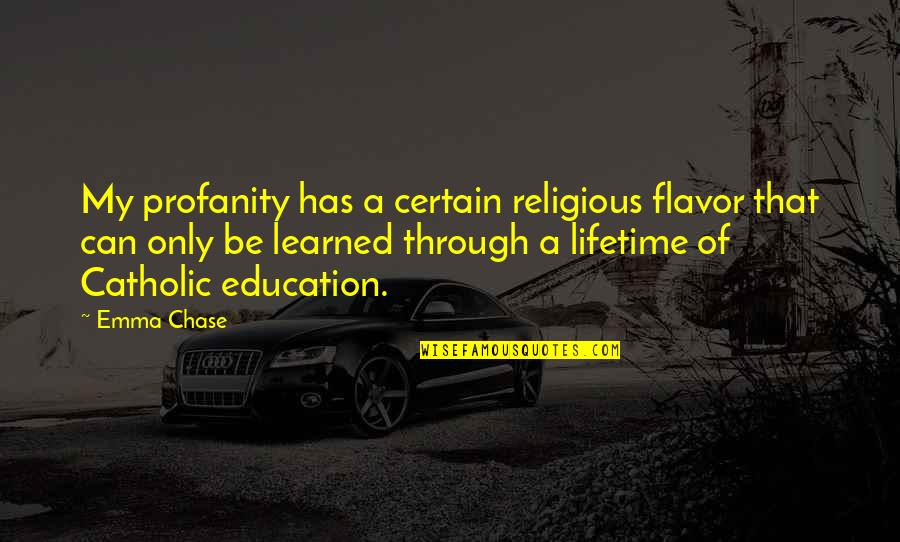 Badimalika Quotes By Emma Chase: My profanity has a certain religious flavor that Badimalika Quotes By Emma Chase: My profanity has a certain religious flavor that