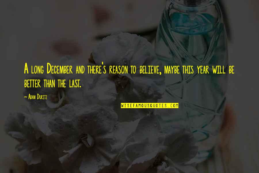 Badisches Wiegenlied Quotes By Adam Duritz: A long December and there's reason to believe, Badisches Wiegenlied Quotes By Adam Duritz: A long December and there's reason to believe,
