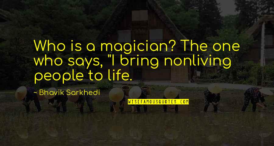 Badle Ki Bhavna Quotes By Bhavik Sarkhedi: Who is a magician? The one who says,