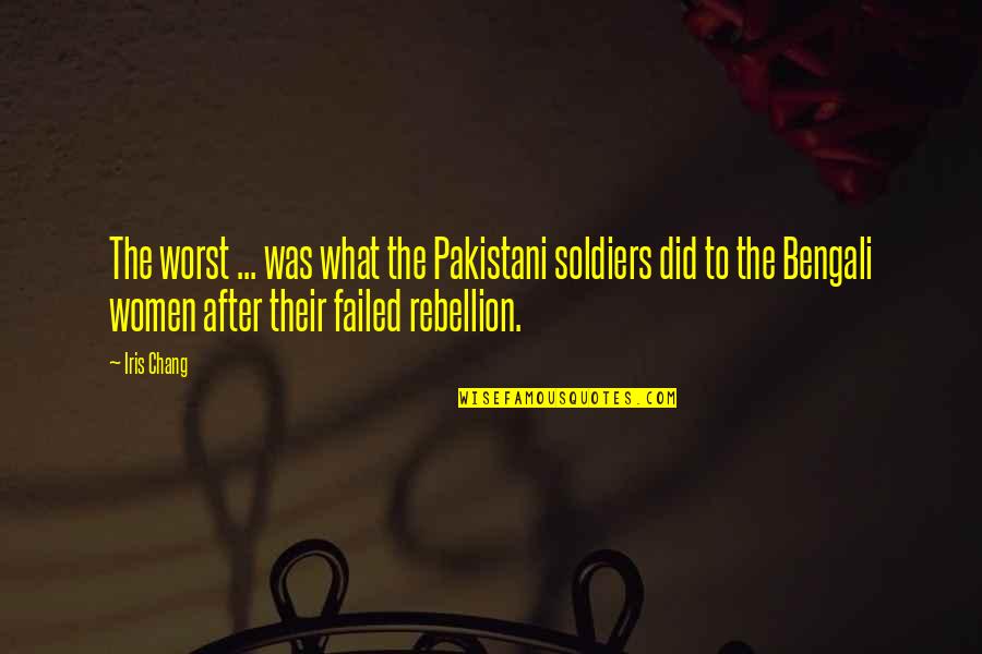 Badly Heartbroken Quotes By Iris Chang: The worst ... was what the Pakistani soldiers