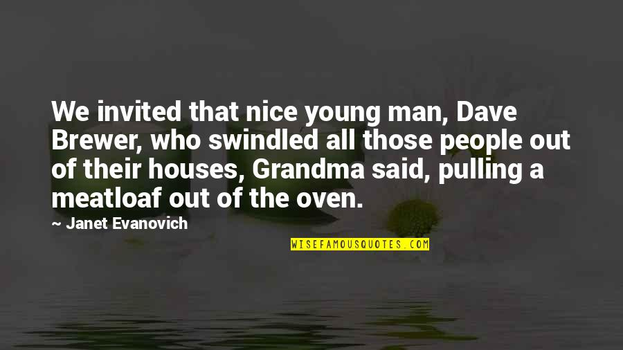 Badly Hurt In Love Quotes By Janet Evanovich: We invited that nice young man, Dave Brewer,