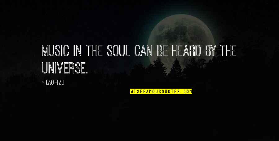 Badly Tired Quotes By Lao-Tzu: Music in the soul can be heard by