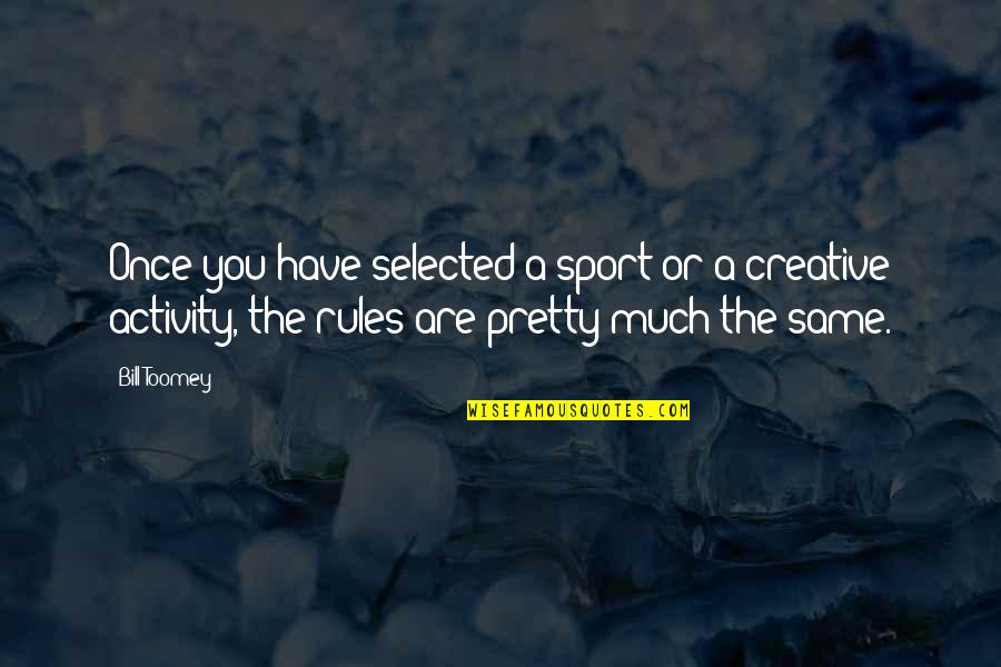 Badmind And Jealousy Quotes By Bill Toomey: Once you have selected a sport or a