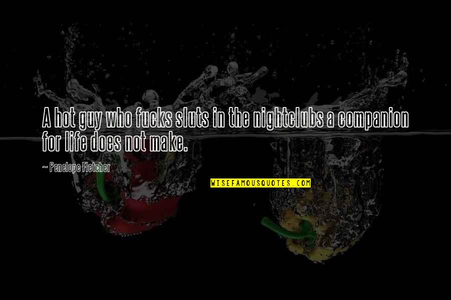 Badmind's Quotes By Penelope Fletcher: A hot guy who fucks sluts in the Badmind's Quotes By Penelope Fletcher: A hot guy who fucks sluts in the