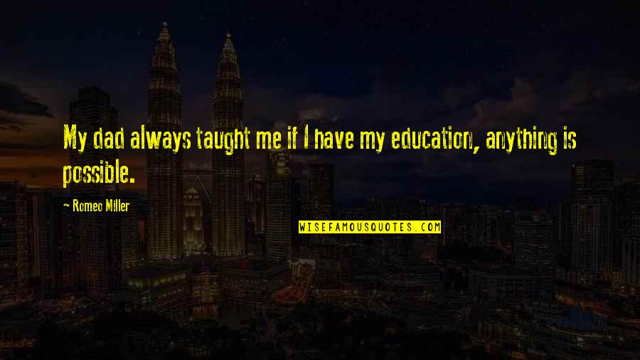 Badmouthing Quotes By Romeo Miller: My dad always taught me if I have