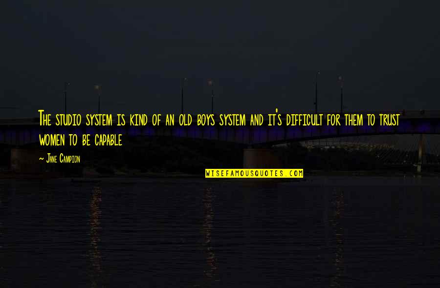 Badolato Enterprises Quotes By Jane Campion: The studio system is kind of an old