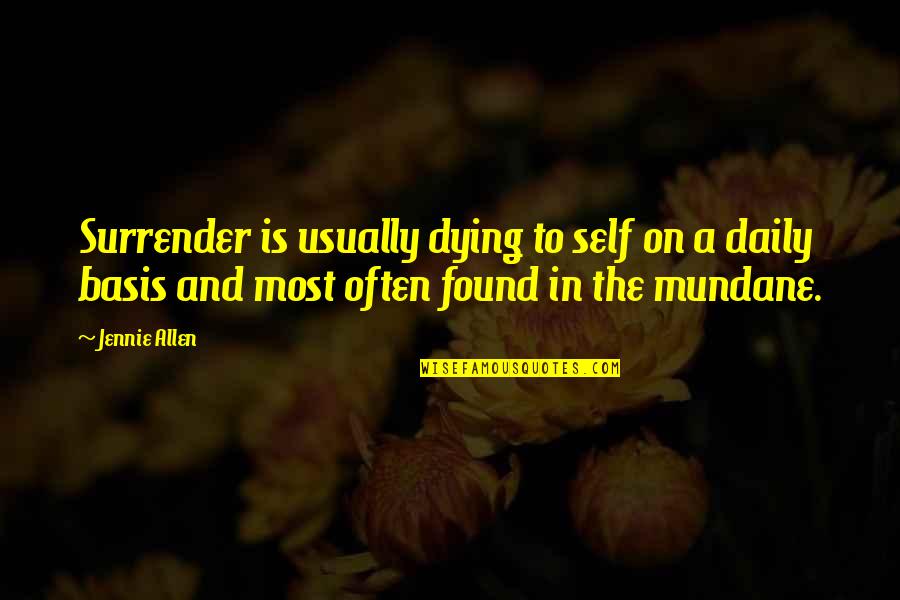 Badolato Urgent Quotes By Jennie Allen: Surrender is usually dying to self on a