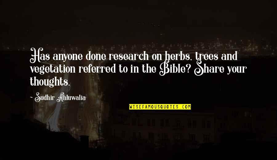 Badonkadonk Video Quotes By Sudhir Ahluwalia: Has anyone done research on herbs, trees and Badonkadonk Video Quotes By Sudhir Ahluwalia: Has anyone done research on herbs, trees and