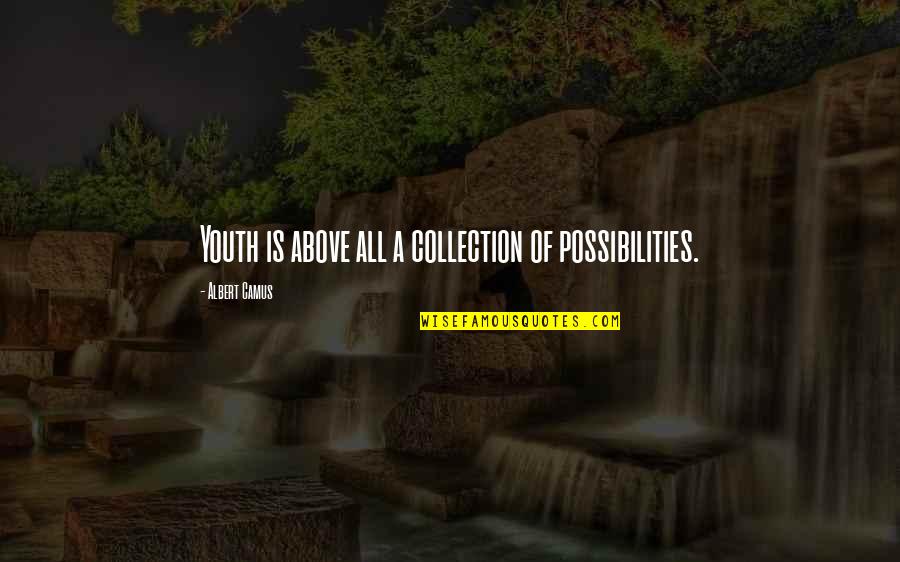 Badshah Song Quotes By Albert Camus: Youth is above all a collection of possibilities.