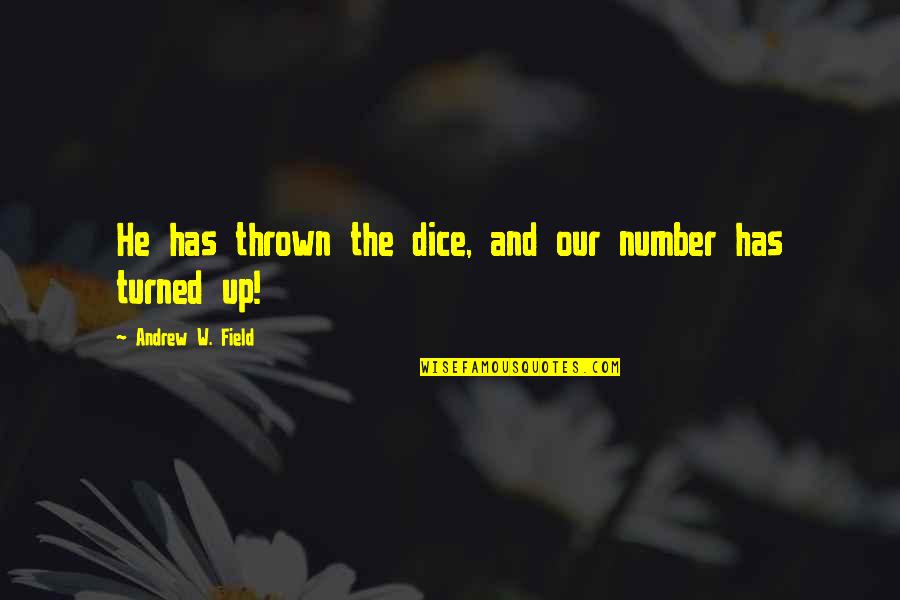 Badura Twins Quotes By Andrew W. Field: He has thrown the dice, and our number Badura Twins Quotes By Andrew W. Field: He has thrown the dice, and our number