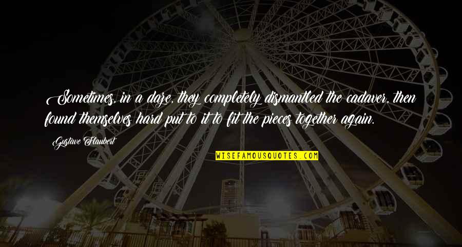 Badura Twins Quotes By Gustave Flaubert: Sometimes, in a daze, they completely dismantled the Badura Twins Quotes By Gustave Flaubert: Sometimes, in a daze, they completely dismantled the