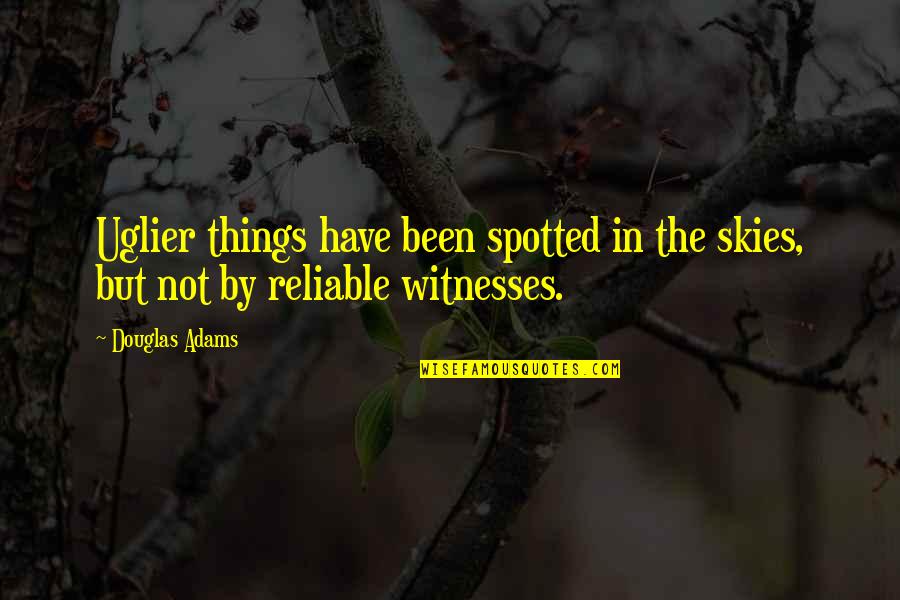 Badurdeen Quotes By Douglas Adams: Uglier things have been spotted in the skies,