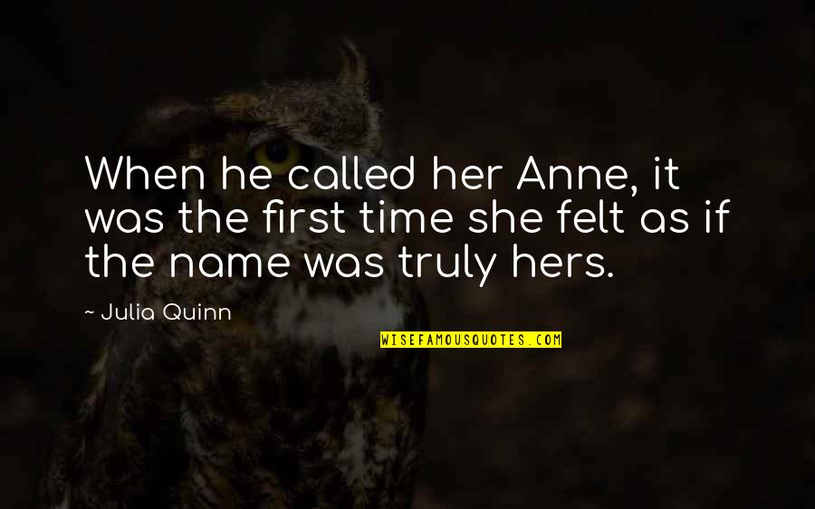Badurdeen Quotes By Julia Quinn: When he called her Anne, it was the Badurdeen Quotes By Julia Quinn: When he called her Anne, it was the