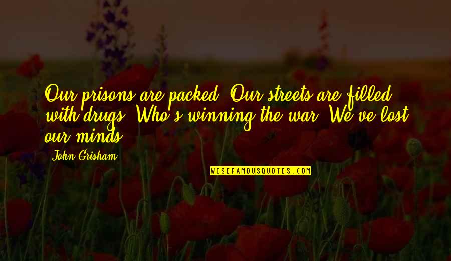 Baekelmans Juwelen Quotes By John Grisham: Our prisons are packed. Our streets are filled Baekelmans Juwelen Quotes By John Grisham: Our prisons are packed. Our streets are filled